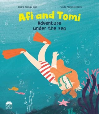 Afi and Tomi - Adventure Under the Sea – Büşra Tarçalır Erol – Martı Çocuk Yayınları kitap kapağı