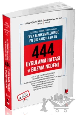 TCK Genel Hükümleri Kapsamında Ceza Mahkemelerinde En Sık Karşılaşılan 444 Uygulama Hatası ve Bozma Nedeni – Gülay Uçar Kılınç – Adalet Yayınevi kitap kapağı