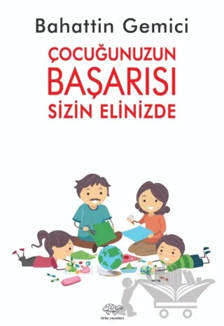 Çocuğunuzun Başarısı Sizin Elinizde – Bahattin Gemici – Ürün Yayınları kitap kapağı