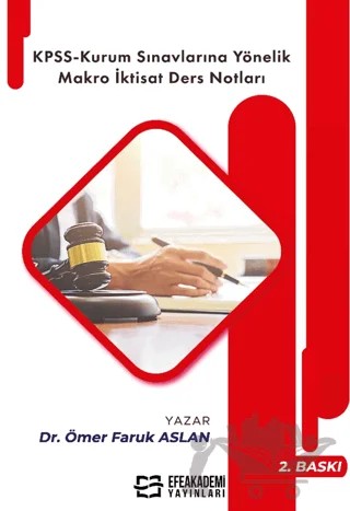 KPSS-Kurum Sınavlarına Yönelik Makro İktisat Ders Notları – Ömer Faruk Aslan – Efe Akademi Yayınları kitap kapağı