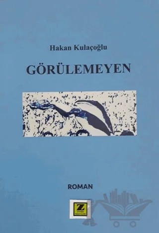 Görülemeyen – Hakan Kulaçoğlu – Zinde Yayıncılık kitap kapağı