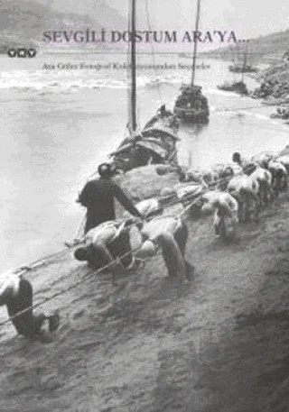 Sevgili Dostum Ara’ya... Ara Güler Fotoğraf Koleksiyonundan Seçmeler – Ara Güler – Yapı Kredi Yayınları kitap kapağı