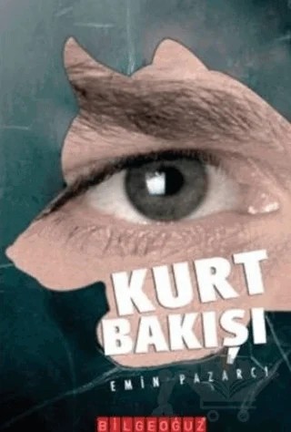 Kurt Bakışı – Emin Pazarcı – Bilgeoğuz Yayınları kitap kapağı