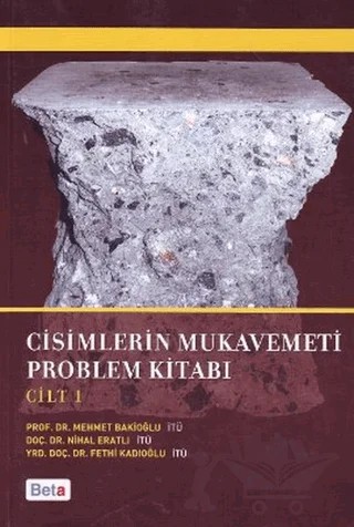 Cisimlerin Mukavemeti Problem Kitabı Cilt 1 – Fethi Kadıoğlu, Mehmet Bakioğlu, Nihal Eratlı – Beta Yayınevi kitap kapağı