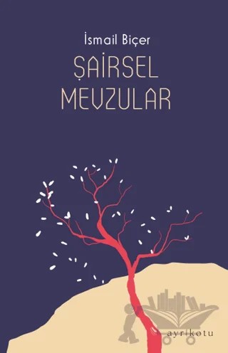 Şairsel Mevzular – İsmail Biçer – Ayrıkotu Yayınları kitap kapağı
