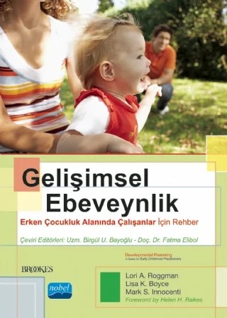 GELİŞİMSEL EBEVEYNLİK - Erken Çocukluk Alanında Çalışanlar İçin Rehber / DEVELOPMENTAL PARENTING - A Guide for Early Childhood Practitioners – Lori A. Roggman, Lisa K. Boyce, Mark S. Innocenti – Nobel Akademik Yayıncılık kitap kapağı