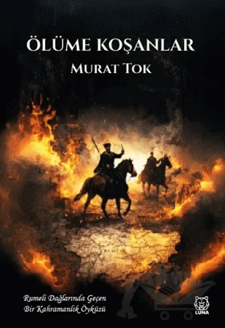 Ölüme Koşanlar – Murat Tok – Luna Yayınları kitap kapağı