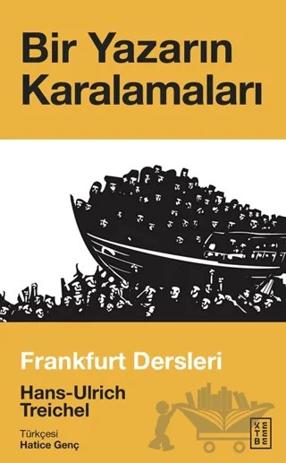 Bir Yazarın Karalamaları – Hans-Ulrich Treichel – Ketebe Yayınları kitap kapağı