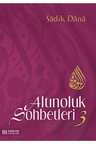 Altınoluk Sohbetleri -3 – Sadık Dana – Erkam Yayınları kitap kapağı