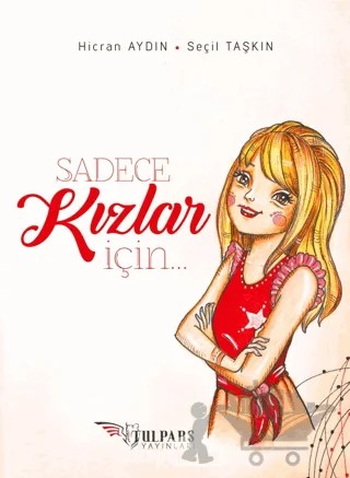Sadece Kızlar İçin – Hicran Aydın, Seçil Taşkın – Tulpars Yayınevi kitap kapağı
