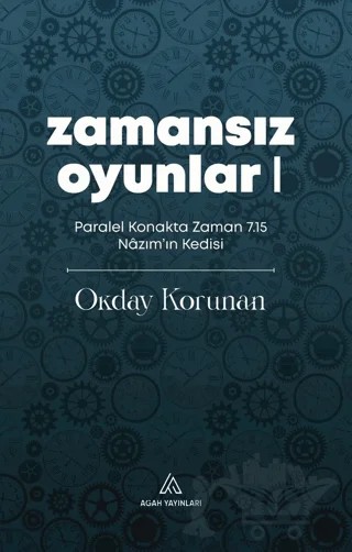 Zamansız Oyunlar 1 – Okday Korunan – Agah Yayınları kitap kapağı