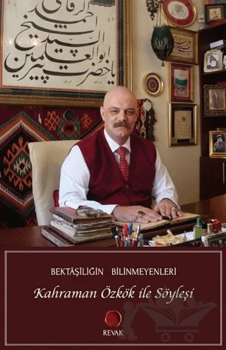 Bektaşiliğin Bilinmeyenleri -  Kahraman Özkök İle Söyleşi – Arzu Meral – Revak Kitabevi kitap kapağı