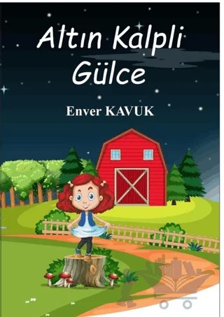 Altın Kalpli Gülce – Enver Kavuk – Almina Kitap kitap kapağı