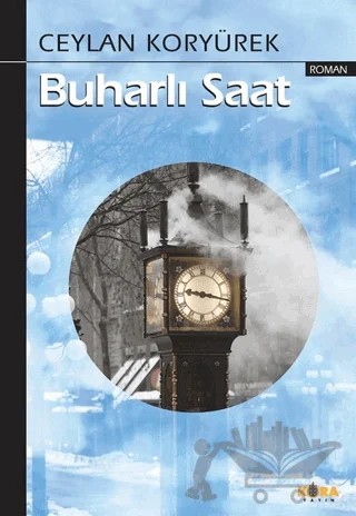 Buharlı Saat – Ceylan Koryürek – Kora Yayın kitap kapağı