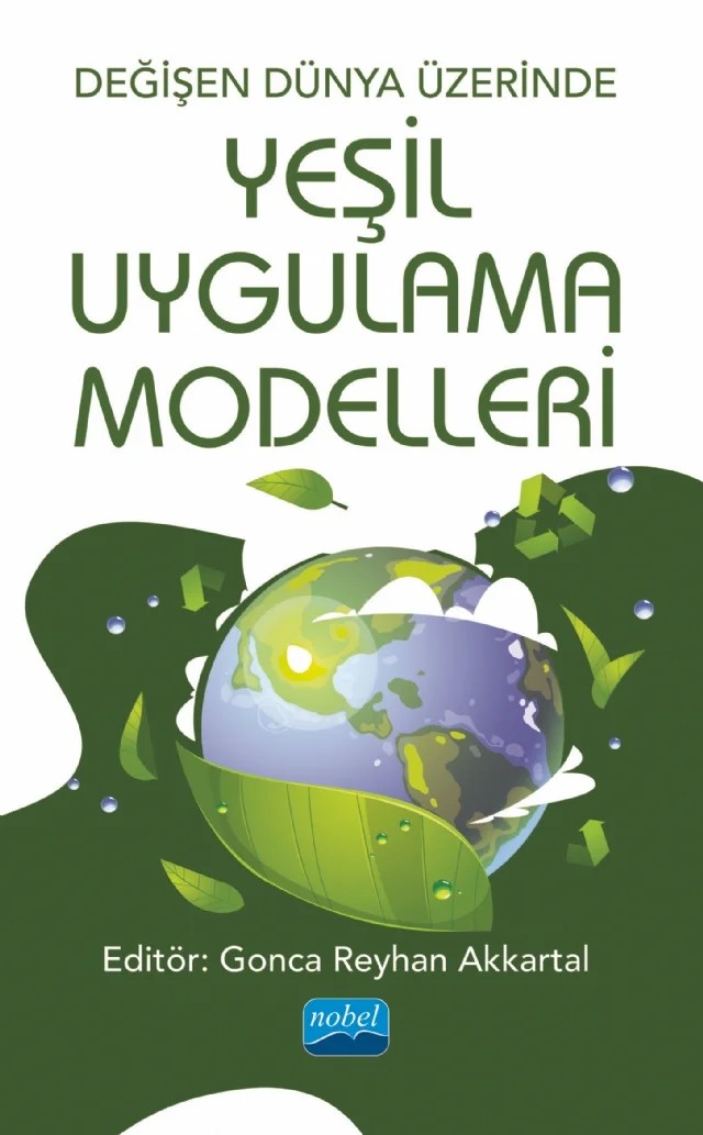 Değişen Dünya Üzerinde Yeşil Uygulama Modelleri – Barış Güntürkün, Candide Çulhaoğlu Uludağ, Davut Yücel, Ezgi Yıldırım, Hülya Yelkenci, İlkay Özalp, Senem Aslan, Zeynep Bakar – Nobel Akademik Yayıncılık kitap kapağı