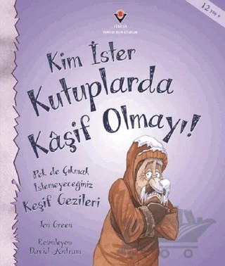 Kim İster Kutuplarda Kaşif Olmayı! – Jen Green – TÜBİTAK Yayınları kitap kapağı