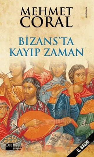 Bizans’ta Kayıp Zaman – Mehmet Coral – Doğan Kitap kitap kapağı