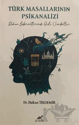 Türk Masallarının Psikanalizi – Hakan Tikdemir – Paradigma Akademi Yayınları kitap kapağı