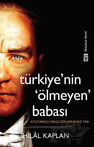 Türkiye’nin Ölmeyen Babası – Hilal Kaplan – Timaş Yayınları kitap kapağı