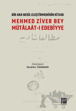 Mehmed Ziver Bey Mütalaat-ı Edebiyye - Bir Nesil Eleştirmeninin Kitabı – İbrahim Özakman – Gazi Kitabevi kitap kapağı