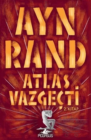 Atlas Vazgeçti - 2 – Ayn Rand – Pegasus Yayınları kitap kapağı