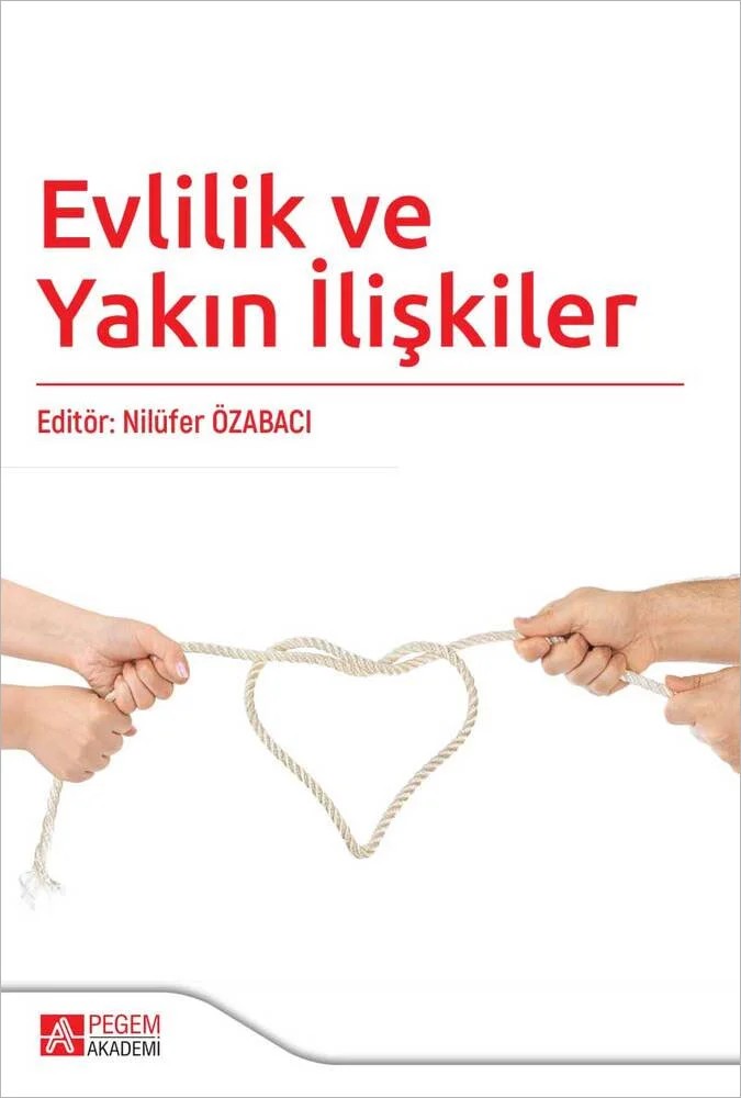 Evlilik ve Yakın İlişkiler – Nilüfer Özabacı, Nilüfer Ş. Özabacı, Ahmet Kara, Selen Demirtaş Zorbaz – Pegem Akademi Yayıncılık kitap kapağı