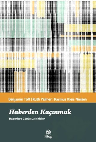 Haberden Kaçınmak – Benjamin Toff, Ruth Palmer, Rasmus Kleis Nielsen – AA Kitap kitap kapağı
