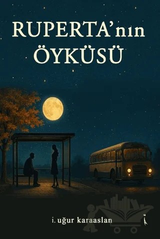 Ruperta’nın Öyküsü – İ. Uğur Karaaslan – İkinci Adam Yayınları kitap kapağı
