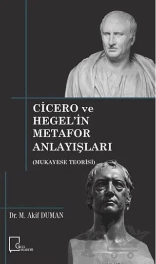 Cicero ve Hegel’in Metafor Anlayışları – M. Akif Duman – Gece Akademi kitap kapağı