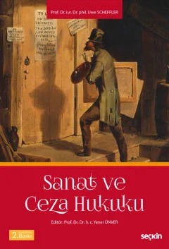 Sanat ve Ceza Hukuku – Yener Ünver, Uwe Scheffler – Seçkin Yayıncılık kitap kapağı