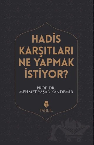 Hadis Karşıtları Ne Yapmak İstiyor? – Mehmet Yaşar Kandemir – Tahlil Yayınları kitap kapağı