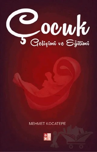 Çocuk Gelişimi ve Eğitimi – Mehmet Kocatepe – Babıali Kültür Yayıncılığı kitap kapağı