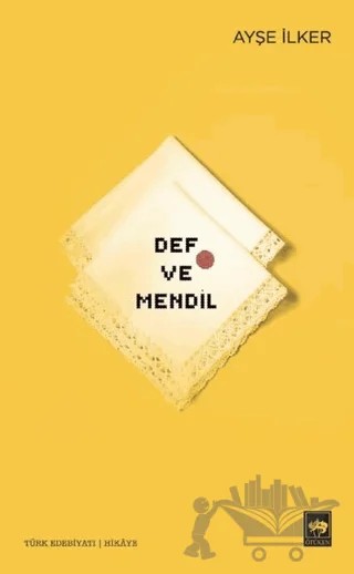 Def ve Mendil – Ayşe İlker – Ötüken Neşriyat kitap kapağı