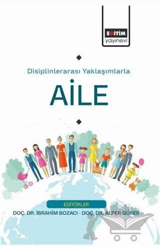 Disiplinlerarası Yaklaşımlarla Aile – Kolektif – Eğitim Yayınevi - Bilimsel Eserler kitap kapağı