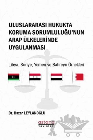 Uluslararası Hukukta Koruma Sorumluluğu’nun Arap Ülkelerinde Uygulanması – Hazar Leylanoğlu – Astana Yayınları kitap kapağı