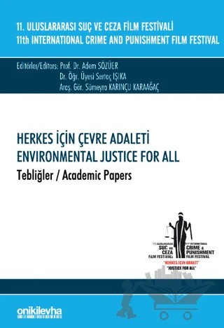 11. Uluslararası Suç ve Ceza Film Festivali "Herkes İçin Çevre Adaleti" Tebliğler – Sertaç Işıka, Sümeyra Karınçu Karaağaç, Adem Sözüer – On İki Levha Yayınları kitap kapağı