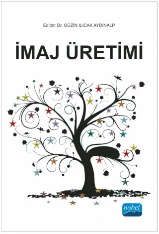 İmaj Üretimi – Güzin ILICAK AYDINALP, Sinem Tuna, Burcu Eker Akgöz, Gülay Öztürk, Ceyda Deneçli, Aygül ERNEK ALAN, Erdem TATLI, Elif ENGİN, Öykü Ezgi Yıldız, Ürün Anıl ÖZDEMİR, Sevda Deneçli, BORA ÇAVUŞOĞLU, Esen Kunt, YAKUP SAĞIROĞLU – Nobel Akademik Yayıncılık kitap kapağı