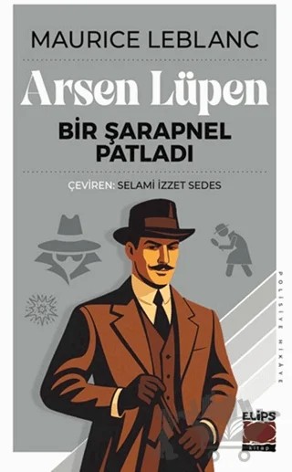 Arsen Lüpen - Bir Şarapnel Patladı – Maurice Leblanc – Elips Kitap kitap kapağı