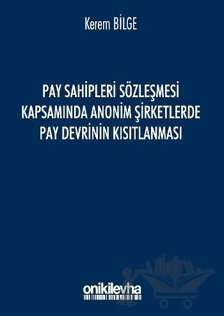 Pay Sahipleri Sözleşmesi Kapsamında Anonim Şirketlerde Pay Devrinin Kısıtlanması – Kerem Bilge – On İki Levha Yayınları kitap kapağı