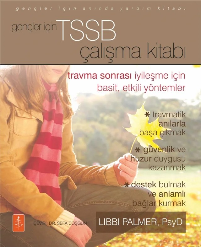 GENÇLER İÇİN TSSB ÇALIŞMA KİTABI - Travma Sonrası İyileşme İçin Basit, Etkili Yöntemler / THE PTSD WORKBOOK FOR TEENS - Simple, Effective Skills for Healing Trauma – Libbi Palmer – Nobel Yaşam kitap kapağı