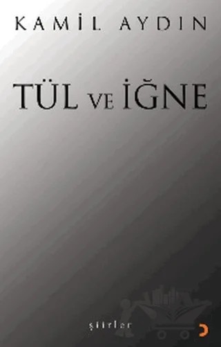 Tül ve İğne – Kamil Aydın – Cinius Yayınları kitap kapağı