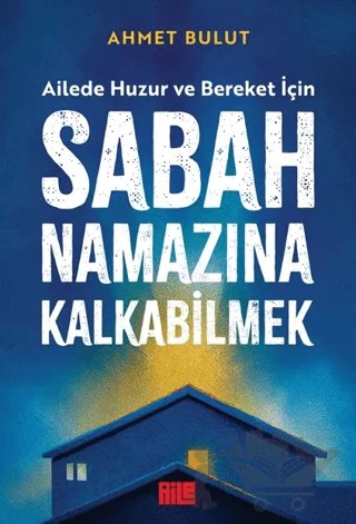 Sabah Namazına Kalkabilmek – Ahmet Bulut – Aile Yayınları kitap kapağı