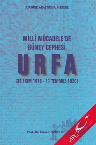 Milli Mücadele'de Güney Cephesi : Urfa – İsmail Özçelik – Atatürk Araştırma Merkezi kitap kapağı