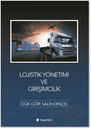 Lojistik Yönetimi ve Girişimcilik – Salih Dinçel – Hiperlink Yayınları kitap kapağı