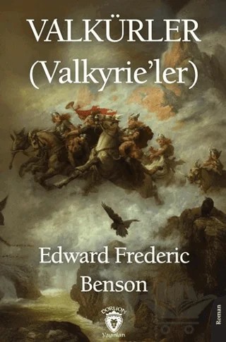 Valkürler (Valkyrie’ler) – Edward Frederic Benson – Dorlion Yayınları kitap kapağı