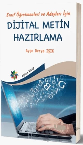 Sınıf Öğretmenleri ve Adayları İçin Dijital Metin Hazırlama – Ayşe Derya Işık – Eğiten Kitap kitap kapağı