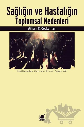 Sağlığın ve Hastalığın Toplumsal Nedenleri – William C. Cockerham – Ayrıntı Yayınları kitap kapağı