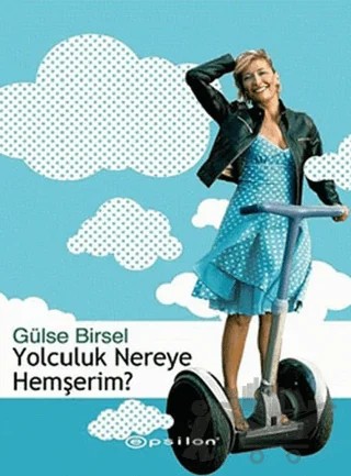 Yolculuk Nereye Hemşerim? – Gülse Birsel – Epsilon Yayınevi kitap kapağı