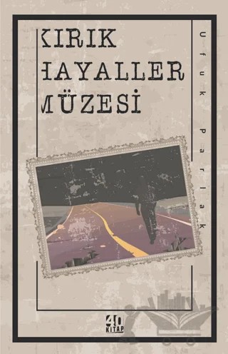 Kırık Hayaller Müzesi – Ufuk Parlak – 40 Kitap kitap kapağı