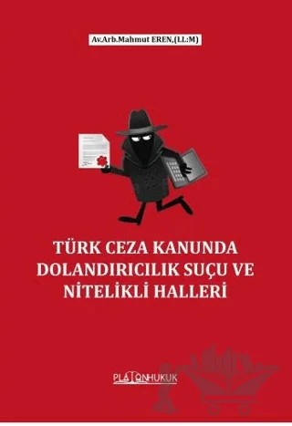 Türk Ceza Kanununda Dolandırıcılık Suçu Ve Nitelikli Halleri – Mahmut Eren – Platon Hukuk kitap kapağı